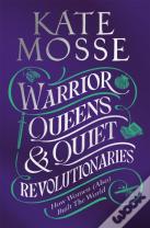 Warrior Queens & Quiet Revolutionaries