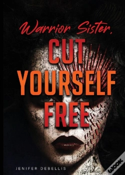 Capa do artigo Warrior Sister: Cut Yourself Free From Y