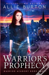 Warrior'S Prophecy: Warrior Academy Book
