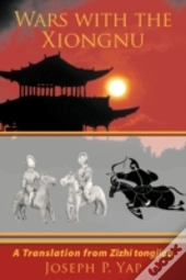 Wars With The Xiongnu: A Translation Fro
