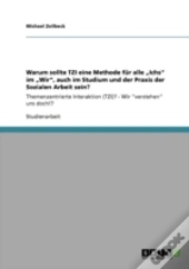 Warum Sollte Tzi Eine Methode Far Alle Aã¢Â€Šâ¬Zichsaã¢Â€Šâ¬Ã…Â€Œ Im Aã¢Â€Šâ¬Zwiraã¢Â€Šâ¬Ã…Â€Œ, Auch Im Studium Und Der Praxis Der Sozialen Arbeit Sein?
