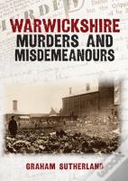 Warwickshire Murders And Misdemeanours