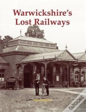 Warwickshire'S Lost Railways