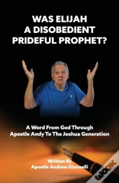 Was Elijah A Disobedient Prideful Prophe