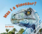 Was I A Dinosaur?