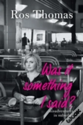 Was It Something I Said?: Misadventures In Suburbia