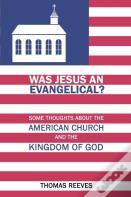 Was Jesus An Evangelical?