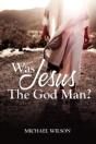 Was Jesus The God Man? - Preview
