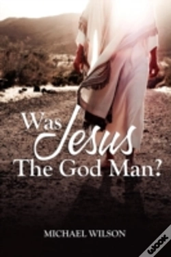 Capa do artigo Was Jesus The God Man?