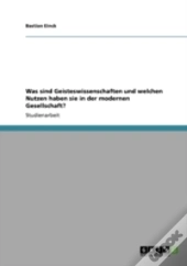 Was Sind Geisteswissenschaften Und Welchen Nutzen Haben Sie In Der Modernen Gesellschaft?