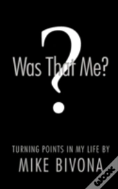 Was That Me?