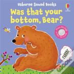 Was That Your Bottom, Bear?