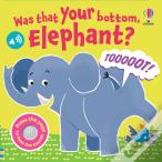 Was That Your Bottom Elephant?