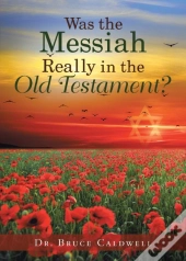 Was The Messiah Really In The Old Testament?