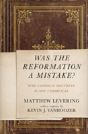 Was The Reformation A Mistake? - Preview