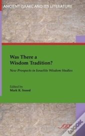 Was There A Wisdom Tradition? New Prospects In Israelite Wisdom Studies