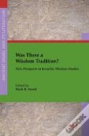 Was There A Wisdom Tradition? New Prospects In Israelite Wisdom Studies