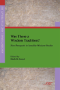 Was There A Wisdom Tradition? New Prospects In Israelite Wisdom Studies - Preview