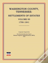 Washington County, Tennessee, Settlements Of Estates, Volume 00, 1790-1841