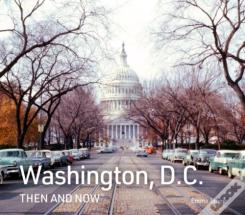 Washington, D.C. Then And Now