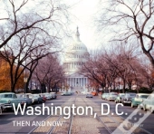 Washington, D.C. Then And Now