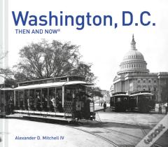 Washington, D.C. Then And Now (R)
