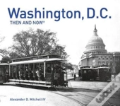Washington, D.C. Then And Nowâ®