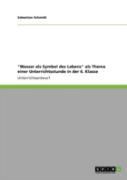 "Wasser Als Symbol Des Lebens" Als Thema Einer Unterrichtsstunde In Der 6. Klasse