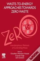 Waste-To-Energy Approaches Towards Zero Waste
