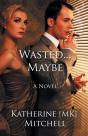 Wasted... Maybe - Preview
