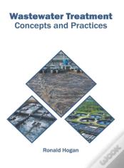 Wastewater Treatment: Concepts And Practices