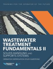Wastewater Treatment Fundamentals Ii - Solids Handling And Support Systems Operator Certification Study Questions