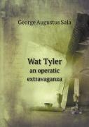 Wat Tyler An Operatic Extravaganza