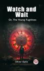 Watch And Wait Or, The Young Fugitives - Preview