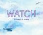 Watch - Preview
