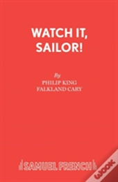 Watch It, Sailor!