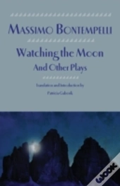 Watching The Moon And Other Plays