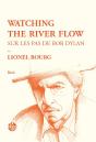 Watching The River Flow - Sur Les Pas De Bob Dylan - Preview