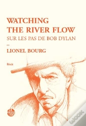 Capa do artigo Watching The River Flow - Sur Les Pas De Bob Dylan