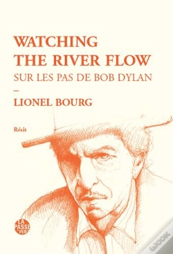Capa do artigo Watching The River Flow - Sur Les Pas De Bob Dylan