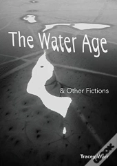 Water Age & Other Fictions