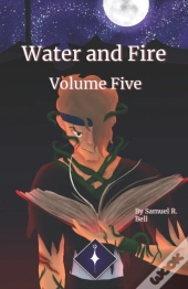 Water And Fire Volume Five