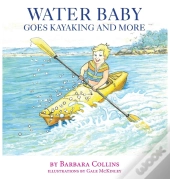 Water Baby Goes Kayaking And More