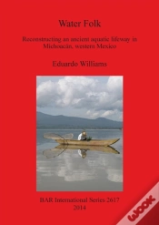 Capa do artigo Water Folk: Reconstructing An Ancient Aquatic Lifeway In Michoacan Western Mexico