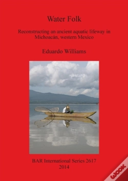 Capa do artigo Water Folk: Reconstructing An Ancient Aquatic Lifeway In Michoacan Western Mexico
