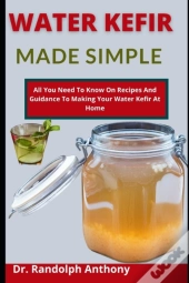 Water Kefir Made Simple