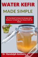 Water Kefir Made Simple