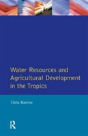 Water Resources And Agricultural Development In The Tropics - Preview