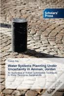 Water Systems Planning Under Uncertainty In Amman, Jordan