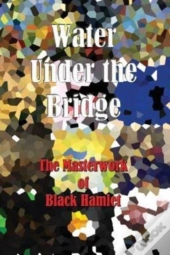 Water Under The Bridge - The Masterwork Of Black Hamlet